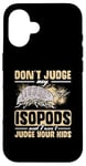 iPhone 16 Isopod Food Don´t judge my Isopods Food Isopod Owner Case