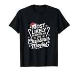 Most likely to watch all the Christmas movies funny holiday T-Shirt