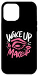 iPhone 13 Pro Max Wake Up And Makeup Make-up Artist MUA Cosmetics Cosmetology Case