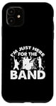 Coque pour iPhone 11 I'm Just Here For The Band Marching Music Half Time Show