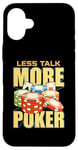 iPhone 16 Plus Less Talk More Poker Loves Card Game Casino Luck Poker Dice Case