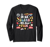 In Da Clerb We All Fam Teacher In The Club We Are All Family Long Sleeve T-Shirt