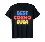 Best Cozmo Ever - Funny Cozmo Name Cozmo T-Shirt