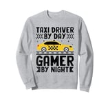 Taxi Driver By Day Gamer By Night Cab Taxis Drivers Sweatshirt