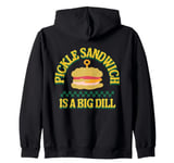 Pickle sandwich is a big dill Funny pickle sandwich Zip Hoodie