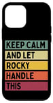 Coque pour iPhone 12 mini Keep Calm And Let Rocky Handle This Funny Retro Citation