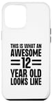 iPhone 14 Plus This is What an Awesome 12 Year Old Looks Like Birthday Case