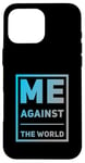 iPhone 16 Pro Max Sarcastic Funny Proud People Text Quote Me Against The World Case