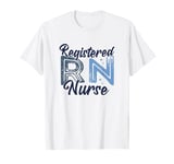 Funny Registered Nurse RN Nursing Nurse Day And Nurse Week T-Shirt