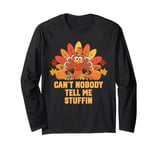 Cant Nobody Tell Me Stuffin Thanksgiving Dad Jokes Long Sleeve T-Shirt