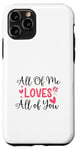 Coque pour iPhone 11 Pro Citation d'amour mignonne All of Me Loves Valentin