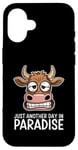 Coque pour iPhone 16 Just Another Day In Paradise Cow Humour Sarcasme Femmes Hommes