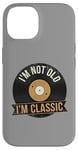 Coque pour iPhone 14 I'm Not Old I'm Classic Disque vinyle Vintage Music Lovers