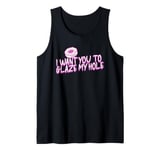 Funny Dirty Adult Humor - I Want You To Glaze My Hole Tank Top