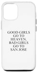 Coque pour iPhone 13 Pro Les bonnes filles vont au paradis, les mauvaises filles vont à San Jose