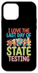 iPhone 12 mini I Love The Last Day Of State Testing Test Day Exam Teacher Case