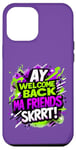 Coque pour iPhone 12 Pro Max Ay Welcome Back Ma Friends SKRRT Jeu de musique Hiphop assorti