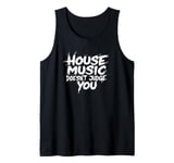 House Music Doesn't Judge You - DJs of House Music Tank Top