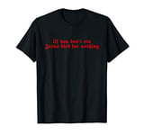 You Have To Sin If Not Jesus Died For Nothing Funny Religion T-Shirt