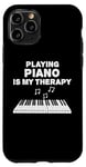 Coque pour iPhone 11 Pro Jouer du piano est ma thérapie