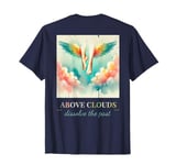 Above Clouds Distressed - Dissolve the Past Back Design T-Shirt