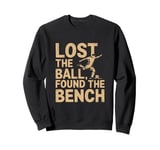 Lost The Ball Found The Bench Funny Soccer Sweatshirt