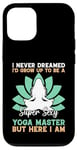 Coque pour iPhone 12/12 Pro I'd Grow Up To Be A Super Sexy Yoga Master - Amoureux de yoga