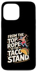 iPhone 13 Pro Max From The Top Rope To The Taco Stand Wrestling Fan Case