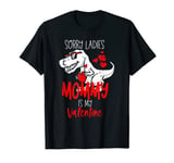 Valentines Day Sorry Ladies Mommy Is My Valentine Kids Boys T-Shirt