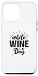 iPhone 12 Pro Max White Wine Day - Funny Wine Lover Case