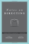 Notes on Directing: 130 Lessons in Leadership from the Director's Chair