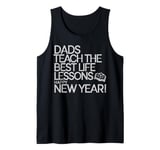 Dads Teach The Best Life Lessons Happy New Year Father's Day Tank Top