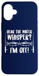 iPhone 16 Plus Fishing Quote Hear The Water Whisper Fisherman Sounds Case