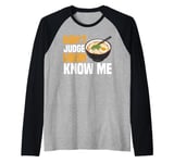 Don't Judge Udon Know Me ----- Raglan Baseball Tee