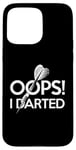 Coque pour iPhone 15 Pro Max Fléchettes Oops I Darted Darts