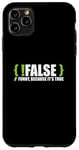 Coque pour iPhone 11 Pro Max Programmeur programmation blague faux drôle parce que c'est vrai