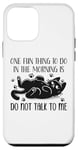 Coque pour iPhone 12 mini One Fun Thing to Do in The Morning Is Not Talk To Me Cat