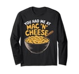 You Had Me at Mac 'n' Cheese Long Sleeve T-Shirt