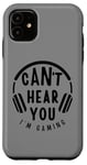 Coque pour iPhone 11 Citation amusante Can't Hear You I'm Gaming Headphones