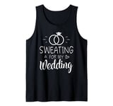 Sweating For My Wedding Funny Womens Gym Fitness Workout Tank Top