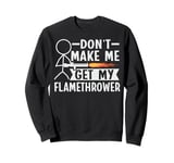 Flame Thrower Fire Gun Design for a Flamethrower lover Sweatshirt