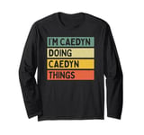 I'm Caedyn Doing Caedyn Things Funny Personalized Quote Long Sleeve T-Shirt