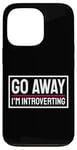 Coque pour iPhone 13 Pro Go Away I'm Introverting Introvertis Personne Introvertie