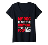 Womens My Dog Is Not The Only One With A Poo Bag, Stoma Bag V-Neck T-Shirt