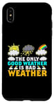 Coque pour iPhone XS Max The Only Good Weather Is Bad Weather Météo Météorologie