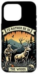 Coque pour iPhone 16 Pro Citation de chasse au cerf - I'd Rather Be In The Woods - Huntsman