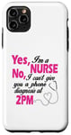 Coque pour iPhone 11 Pro Max Yes I'm A Nurse No I Can't Give You A Phone Diagnosis At 14h