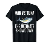 Man vs Tuna The Ultimate Showdown Tuna Fishing T-Shirt