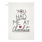 You Had Me At Chocolate Tea Towel Dish Cloth - Funny Love Valentines Day