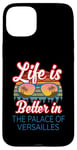 iPhone 15 Plus 'Life Is Better In The Palace Of Versailles!' Funny Saying Case